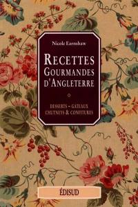 Recettes gourmandes d'Angleterre : desserts, gâteaux, chutneys et confitures
