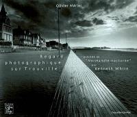 Regard photographique sur Trouville. Normandie nocturne Regard photographique sur Trouville. Normandie nocturne
