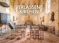Verlassene Kirchen : Kultstätten im Verfall