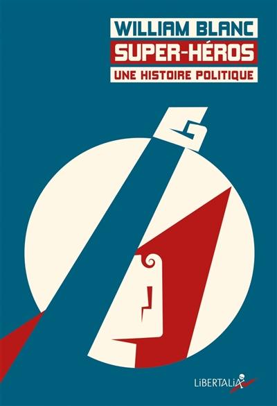 Super-héros, une histoire politique Super-héros, une histoire politique