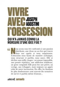 Vivre avec l'obsession : qui n'a jamais connu la morsure d'une idée fixe ?