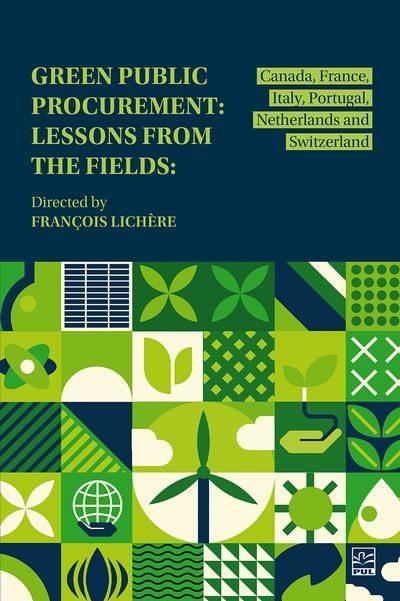 Green Public Procurement : Lessons from the Fields : Canada, France, Italy, Portugal, Netherlands and Switzerland Green Public Procurement : Lessons from the Fields : Canada, France, Italy, Portugal, Netherlands and Switzerland