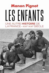 Les enfants : une autre histoire de la France, XIXe-XXIe siècle