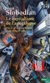 Le capitalisme de l'apocalypse ou Le rêve d'un monde sans démocratie