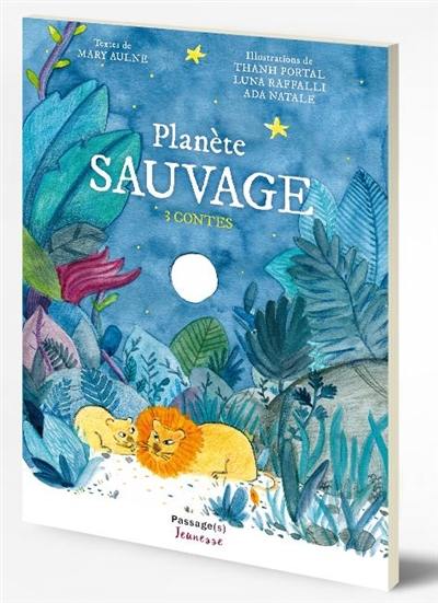 Planète sauvage : 3 contes Planète sauvage : 3 contes