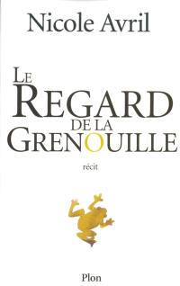 Le regard de la grenouille : récit
