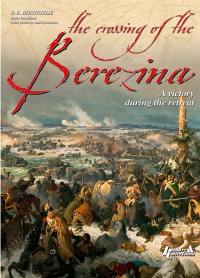 The crossing of the Berezina : a victory during the retreat