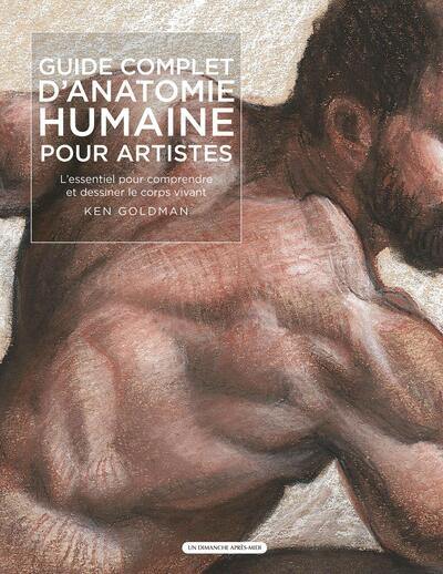 Guide complet d'anatomie humaine pour artistes : l'essentiel pour comprendre et dessiner le corps vivant