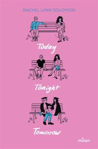 Today, tonight, tomorrow