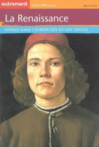 La Renaissance : voyage dans l'Europe des XVe-XVIe siècles