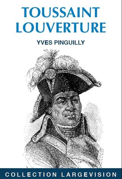 Toussaint Louverture : l'arbre noir de la liberté Toussaint Louverture : l'arbre noir de la liberté