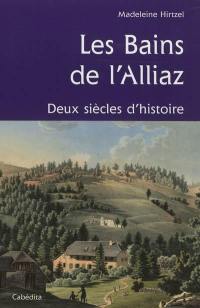 Les bains de l'Alliaz : deux siècles d'histoire Les bains de l'Alliaz : deux siècles d'histoire