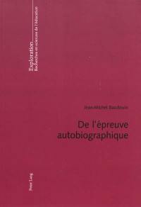 De l'épreuve autobiographique : contribution des histoires de vie à la problématique des genres de texte et de l'herméneutique de l'action