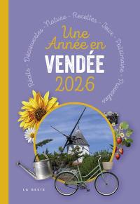 Une année en Vendée 2026 : récits, découvertes, nature, recettes, jeux, patrimoine, proverbes