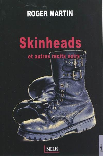 Skinheads : et autres récits noirs Skinheads : et autres récits noirs