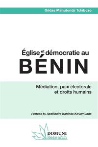 Eglise et démocratie au Bénin : médiation, paix électorale et droits humains