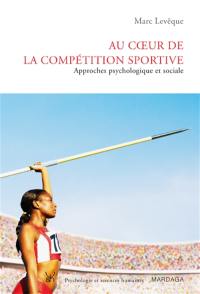 Au coeur de la compétition sportive : approches psychologique et sociale