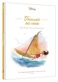 Trouver sa voie : un voyage pour apprendre à écouter son coeur