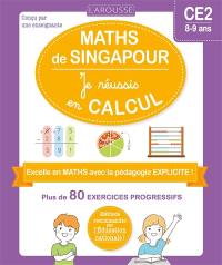 Les ateliers maths de Singapour : je réussis en calculs, CE2, 8-9 ans : plus de 80 exercices progressifs