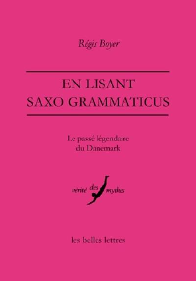 En lisant Saxo Grammaticus : le passé légendaire du Danemark