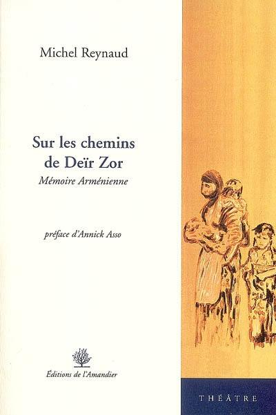 Sur les chemins de Deïr Zor : mémoire arménienne Sur les chemins de Deïr Zor : mémoire arménienne