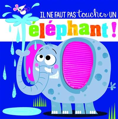 Il ne faut pas toucher un éléphant ! Il ne faut pas toucher un éléphant !