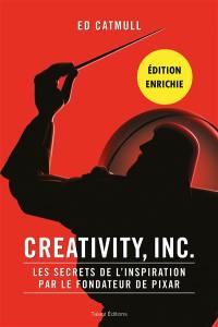 Creativity, Inc. : les secrets de l'inspiration par le fondateur de Pixar Creativity, Inc. : les secrets de l'inspiration par le fondateur de Pixar