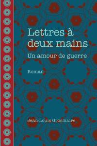 Lettres à deux mains : Un amour de guerre