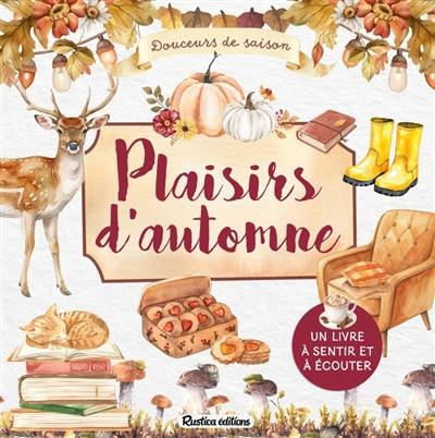 Plaisirs d'automne : un livre à sentir et à écouter