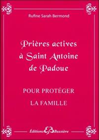 Prières actives pour protéger la famille, notamment les enfants, par les mérites de saint Antoine de Padoue
