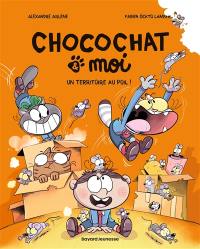 Chocochat & moi. Vol. 4. Un territoire au poil