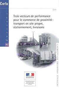 Trois vecteurs de performance pour le commerce de proximité : transport en site propre, stationnement, livraisons