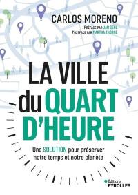 La ville du quart d'heure : une solution pour préserver notre temps et notre planète : le concept qui inspire le monde La ville du quart d'heure : une solution pour préserver notre temps et notre planète : le concept qui inspire le monde