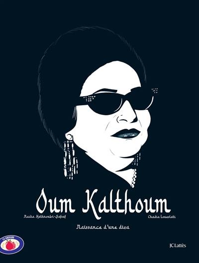 Oum Kalthoum : naissance d'une diva Oum Kalthoum : naissance d'une diva