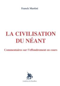 La civilisation du néant : commentaires sur l'effondrement en cours