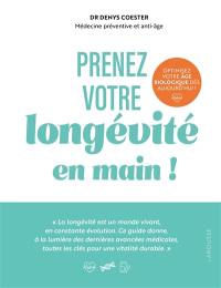 Prenez votre longévité en main ! : optimisez votre âge biologique dès aujourd'hui !