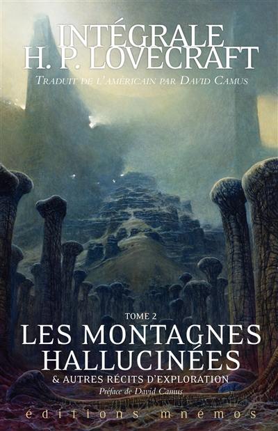 Intégrale H.P. Lovecraft. Vol. 2. Les montagnes hallucinées et autres récits d'exploration Intégrale H.P. Lovecraft. Vol. 2. Les montagnes hallucinées et autres récits d'exploration