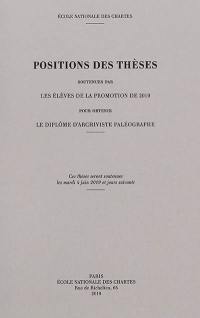Positions des thèses soutenues par les élèves de la promotion de 2019 pour obtenir le diplôme d'archiviste paléographe