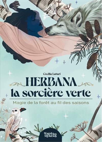 Herbana, la sorcière verte : magie de la forêt au fil des saisons Herbana, la sorcière verte : magie de la forêt au fil des saisons