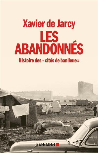 Les abandonnés : histoire des cités de banlieue