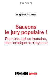 Sauvons le jury populaire ! : pour une justice humaine, démocratique et citoyenne