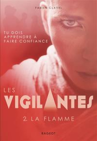 Les vigilantes. Vol. 2. La flamme