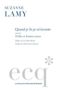 Quand je lis je m'invente : suivi de, D'elles et d'autres textes Quand je lis je m'invente : suivi de, D'elles et d'autres textes