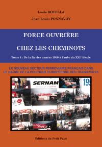 Force ouvrière chez les cheminots. Vol. 4. De la fin des années 1980 à l'aube du XXIe siècle : le nouveau secteur ferroviaire français dans le cadre de la politique européenne des transports