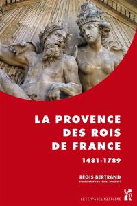 La Provence des rois de France : 1481-1789