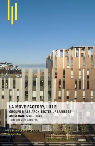 La Move Factory, Lille : groupe Maes architectes urbanistes : Adim Haut-de-France La Move Factory, Lille : groupe Maes architectes urbanistes : Adim Haut-de-France