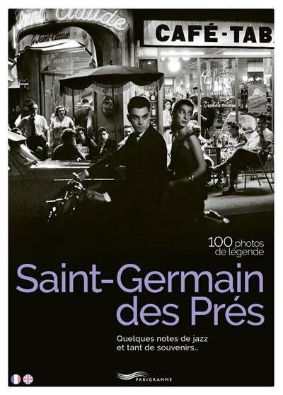 Saint-Germain-des-Prés : 100 photos de légende : quelques notes de jazz et tant de souvenirs...