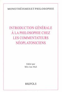 Introduction générale à la philosophie chez les commentateurs néoplatoniciens