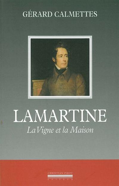 Lamartine, la vigne et la maison Lamartine, la vigne et la maison