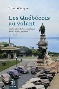Les Québécois au volant : La révolution de l’automobilisme dans la région de Québec, XIXe – XXe siècles